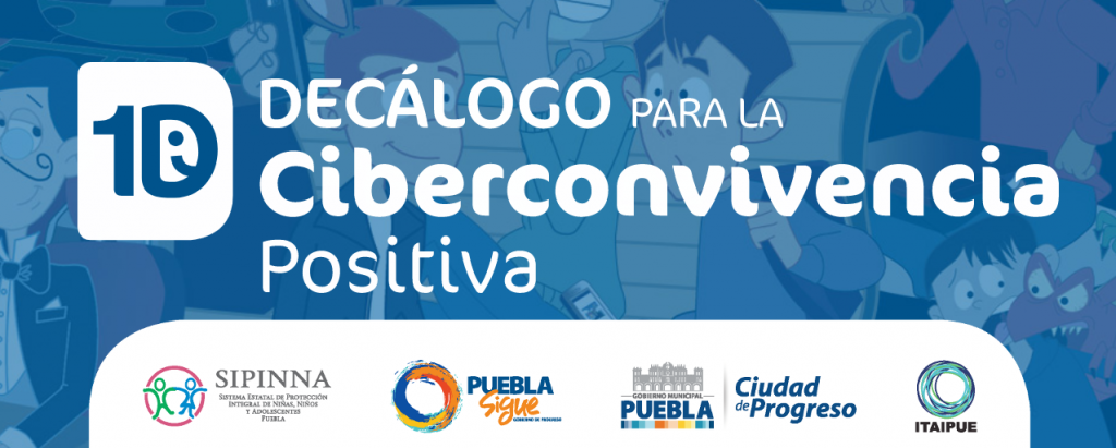 Decalogo-ciberconvivencia-positiva-Puebla-ITAIPUE-SSP-SEP-DIF-PantallasAmigas-1024x411