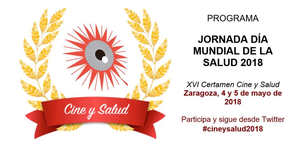 Jornada Día Mundial de la Salud 2018, XVI Certamen Cine y Salud del Gobierno de Aragón