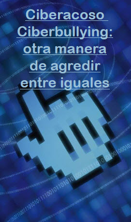 Ciberacoso, Ciberbullying: otra menra de agredir entre iguales