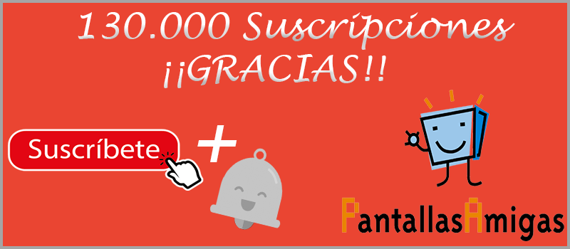 El Canal YouTube de PantallasAmigas supera las 130.000 Suscripciones