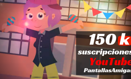 El canal de YouTube de PantallasAmigas alcanza las 150.000 suscripciones