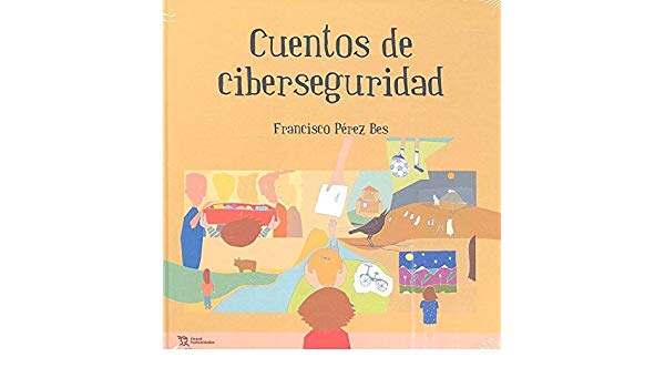 Cuentos de Ciberseguridad, publicación para educar sobre seguridad y privacidad en internet a niñas y niños