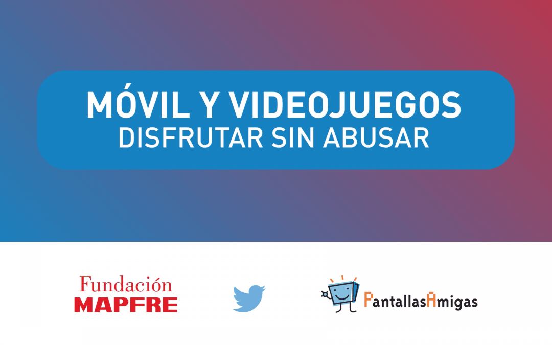 Equilibrio Digital “Móvil y Videojuegos. Disfrutar sin Abusar”