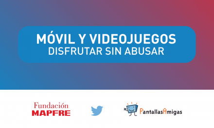 Equilibrio Digital “Móvil y Videojuegos. Disfrutar sin Abusar”