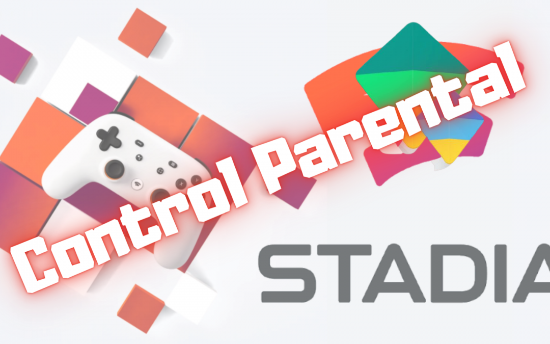 Cómo configurar el Control Parental en Google Stadia
