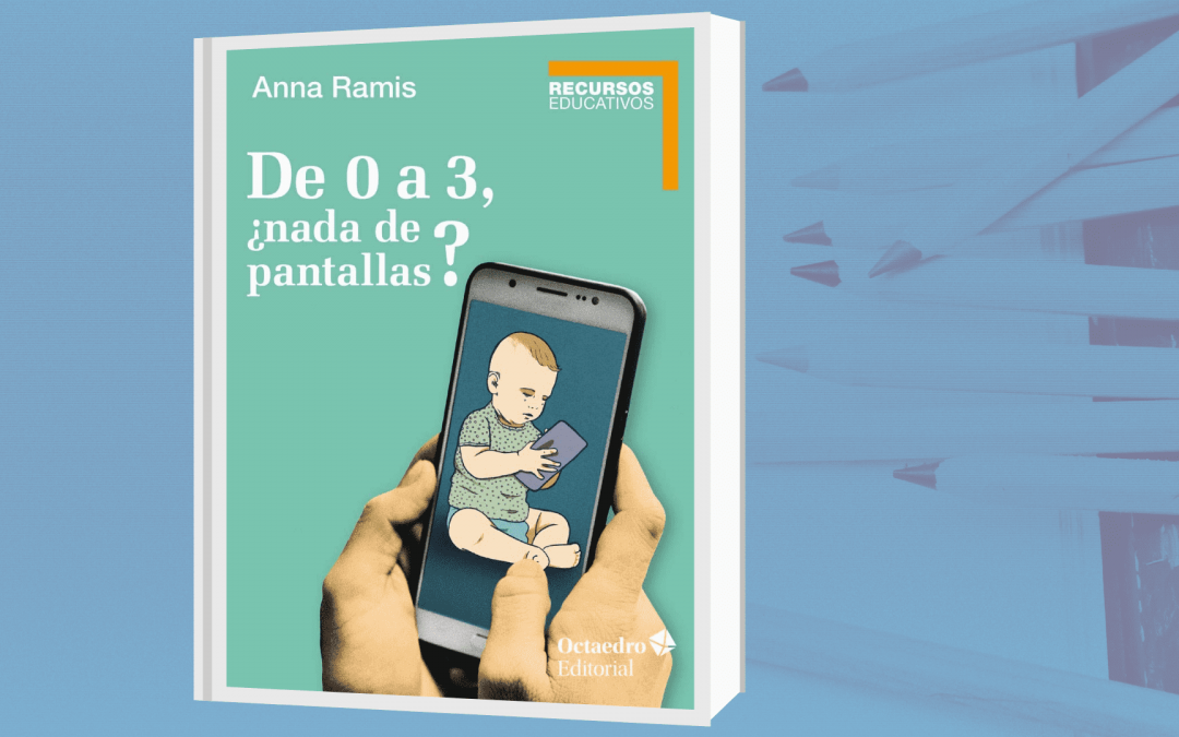 De 0 a 3, ¿nada de pantallas?