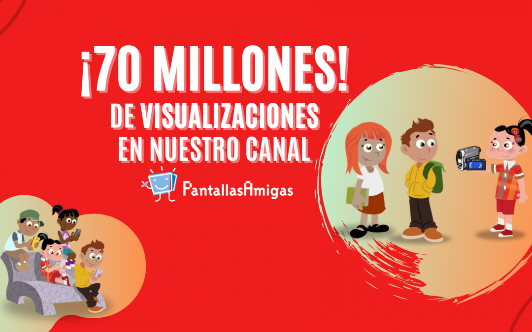 El canal de YouTube de PantallasAmigas supera las 70 Millones de visualizaciones