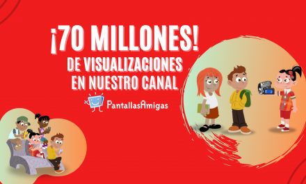 El canal de YouTube de PantallasAmigas supera las 70 Millones de visualizaciones
