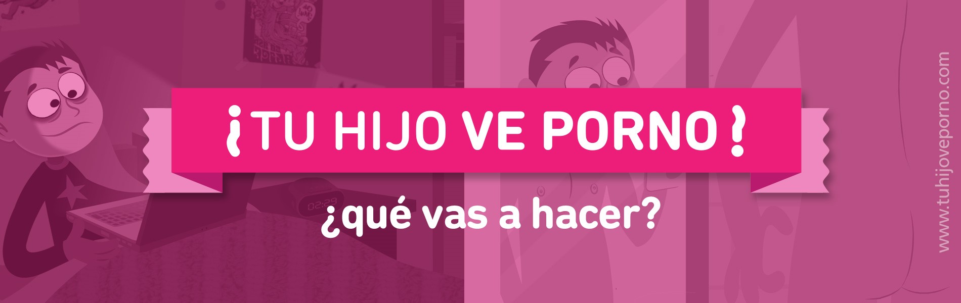 “¡Tu hijo ve porno! ¿qué vas a hacer?”