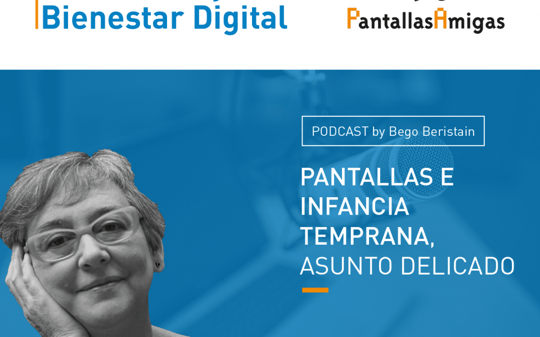 Podcast – Pantallas e infancia temprana, asunto delicado. Anna Ramis