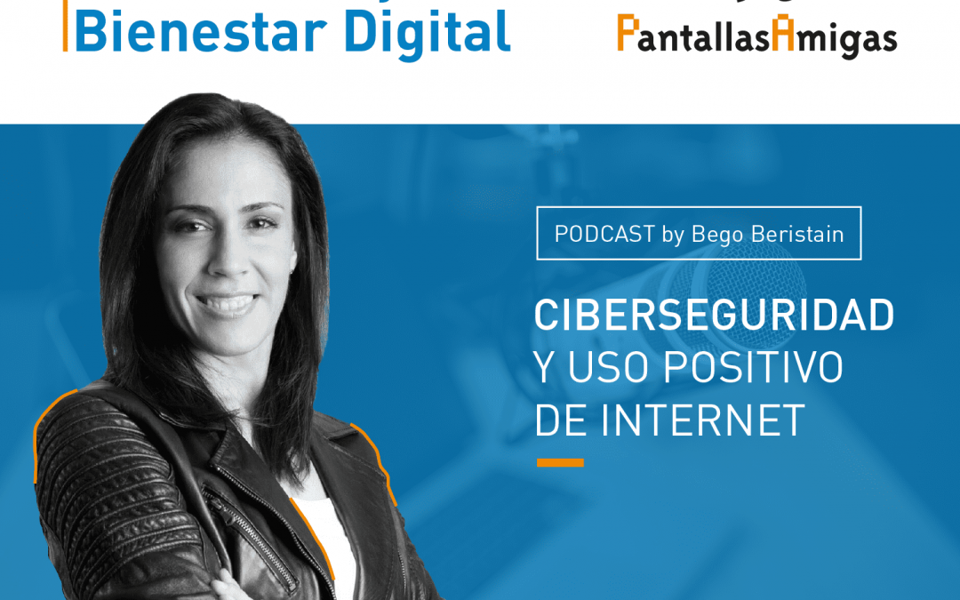 Podcast – Ciberseguridad y uso positivo de Internet. Silvia Barrera