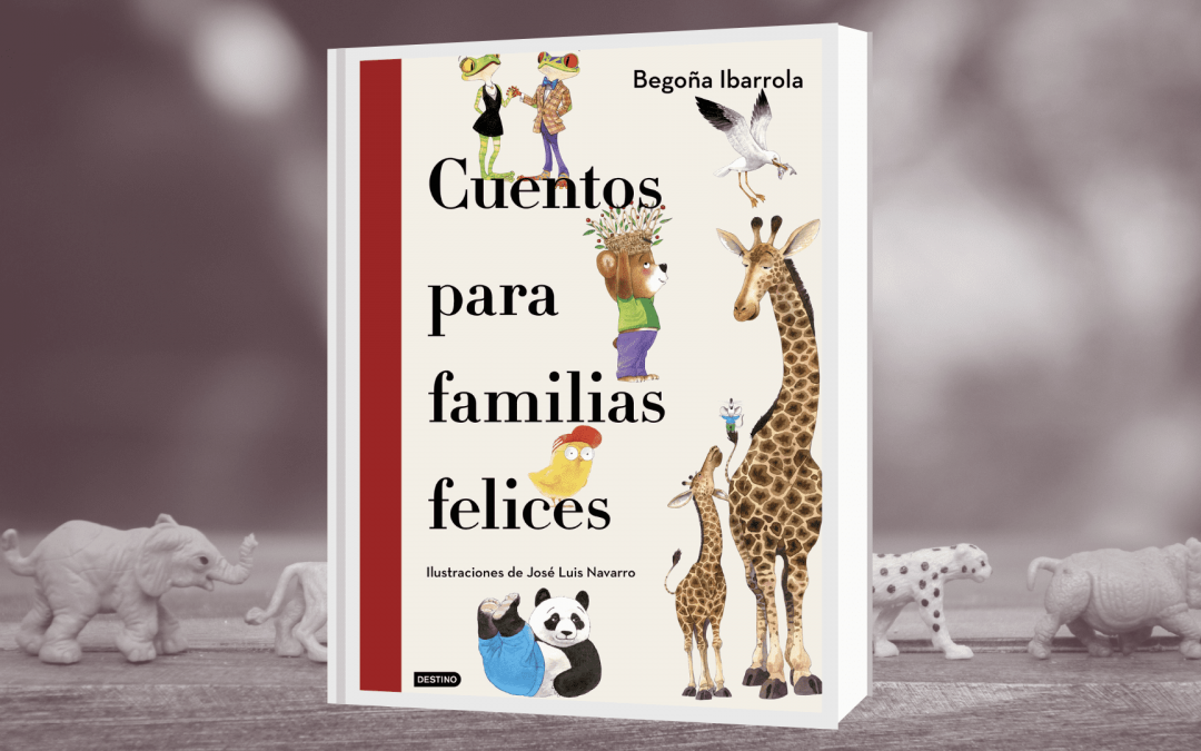 Cuentos para familias felices, nueva obra de Begoña Ibarrola