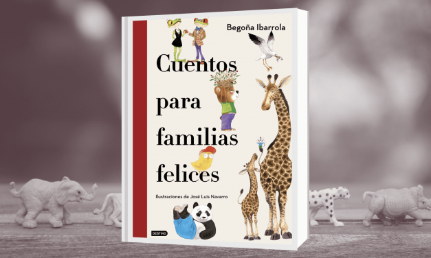 Cuentos para familias felices, nueva obra de Begoña Ibarrola