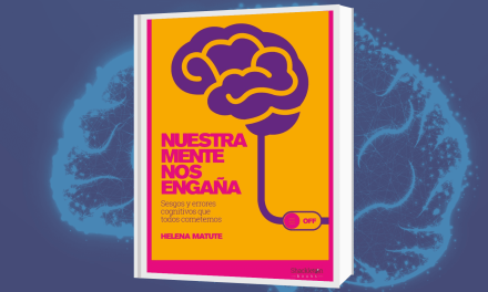 “Nuestra mente nos engaña”, sesgos y errores cognitivos