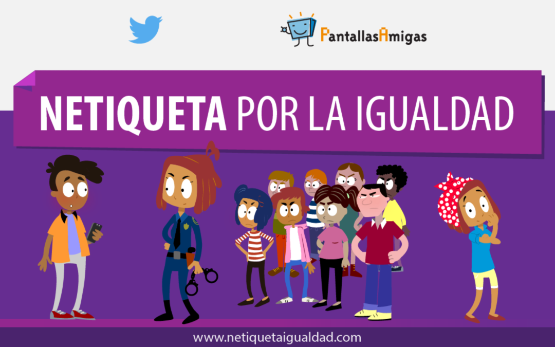 “Netiqueta por la Igualdad”, 10 propuestas para una vida digital comprometida con una sociedad libre de actitudes machistas