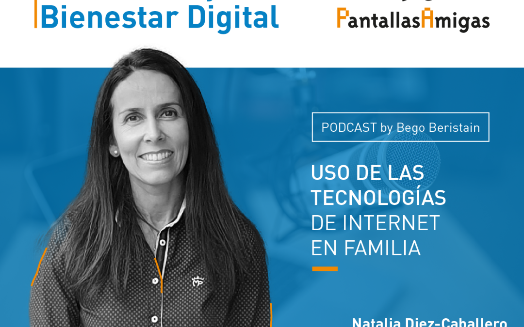 Uso de las tecnologías de Internet en familia, con Natalia Diez-Caballero