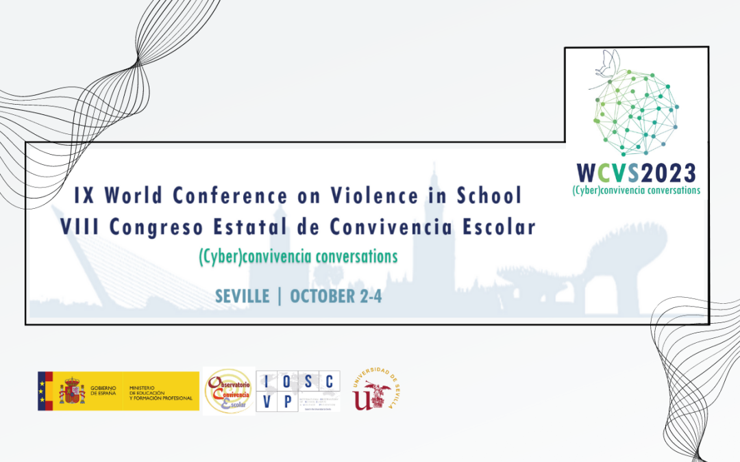 VIII Congreso Estatal de Convivencia Escolar – IX Conferencia Mundial de Violencia Escolar- #WCVS2023 (Cyber)convivencia conversations