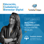 BULLYING Y CIBERBULLYING, acoso entre iguales, con Estefanía Jiménez