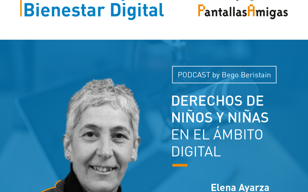 Derechos de niños y niñas en el ámbito digital, con Elena Ayarza Elorriaga