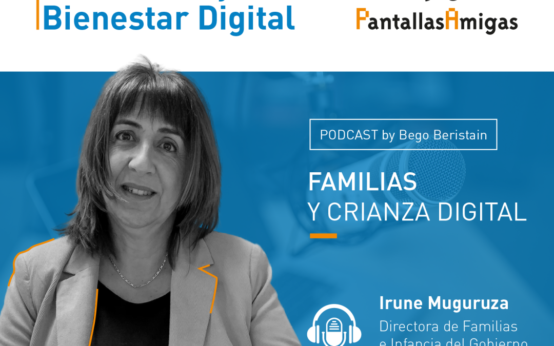 Familias y Crianza Digital, con Irune Muguruza