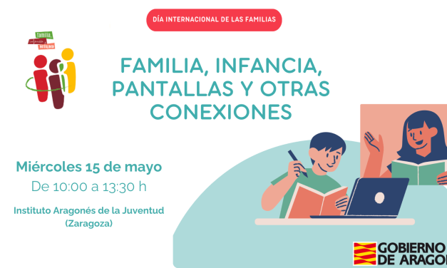 Familia, Infancia, Pantallas y Otras Conexiones, encuentro para reflexionar realidades y diseñar estrategias de ciberconvivencia y parentalidad positiva