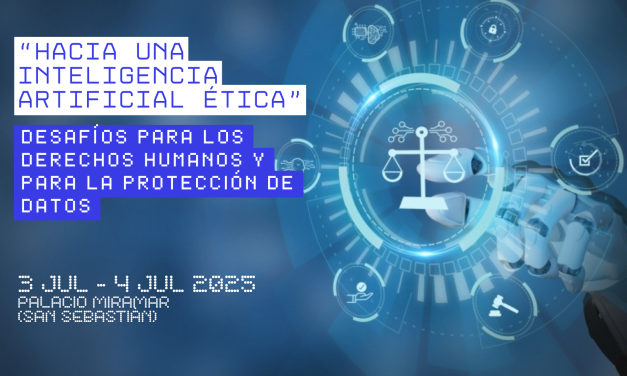 «Hacia una Inteligencia Artificial ética» Desafíos para los derechos humanos y para la protección de datos, Curso de Verano organizado por AVPD y Ararteko