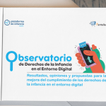 Informe del Observatorio de Derechos de Infancia en el Entorno Digital. Resultados, opiniones y propuestas para la mejora del cumplimiento de los derechos de la infancia en el entorno digital