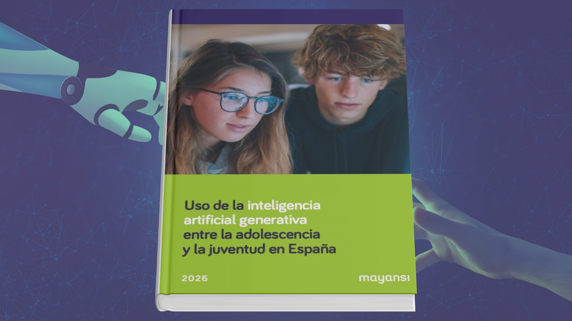 "Uso de la inteligencia artificial generativa entre la adolescencia y la juventud en España", Estudio Mayansi 2026 "Uso de la inteligencia artificial generativa entre la adolescencia y la juventud en España", Estudio Mayansi 2026